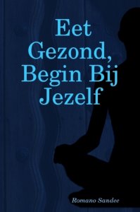 voorkant_boek_Eet_Gezond_Begin_Bij_Jezelf.thumb.jpg.008ec3abd5278b09da5ae02a4d49a0e8.jpg